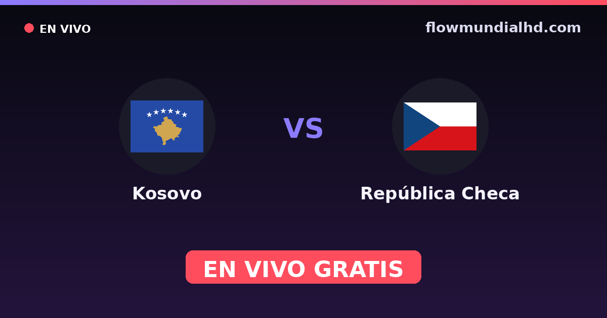 Kosovo vs República Checa — Clasificacion Eurocopa, Amistosos Internacionales · historial y dónde ver en vivo gratis en FlowMundial HD