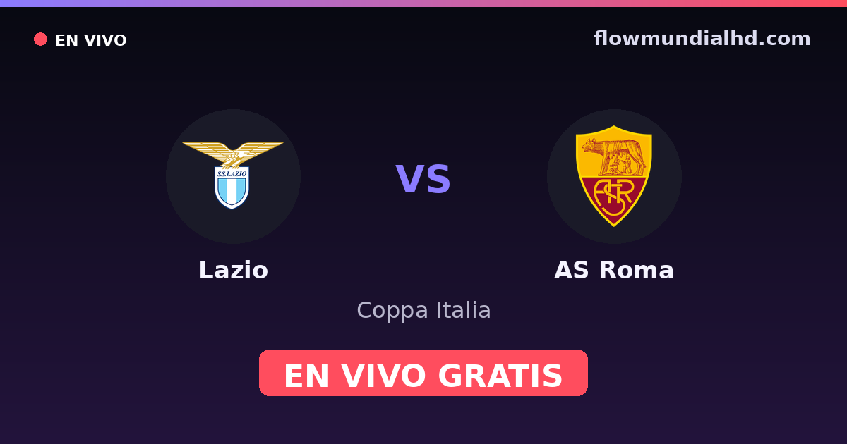Lazio vs AS Roma — Coppa Italia, Serie A · historial y dónde ver en vivo gratis en FlowMundial HD