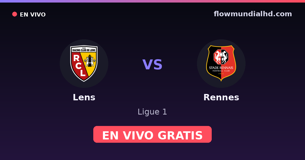 Lens vs Rennes — Ligue 1 · historial y dónde ver en vivo gratis en FlowMundial HD