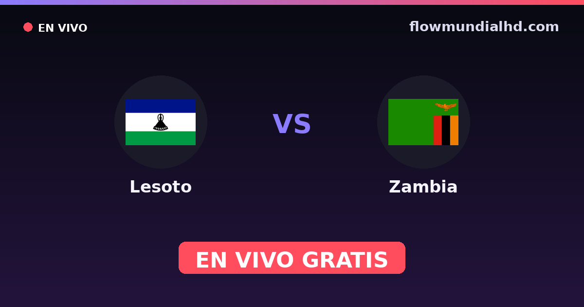 Lesoto vs Zambia — Copa COSAFA, World Cup Qual. CAF · historial y dónde ver en vivo gratis en FlowMundial HD