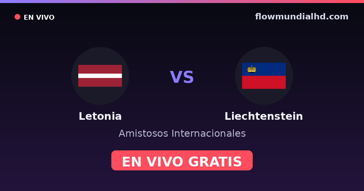 Letonia vs Liechtenstein — Amistosos Internacionales, Eliminatorias UEFA · historial y dónde ver en vivo gratis en FlowMundial HD