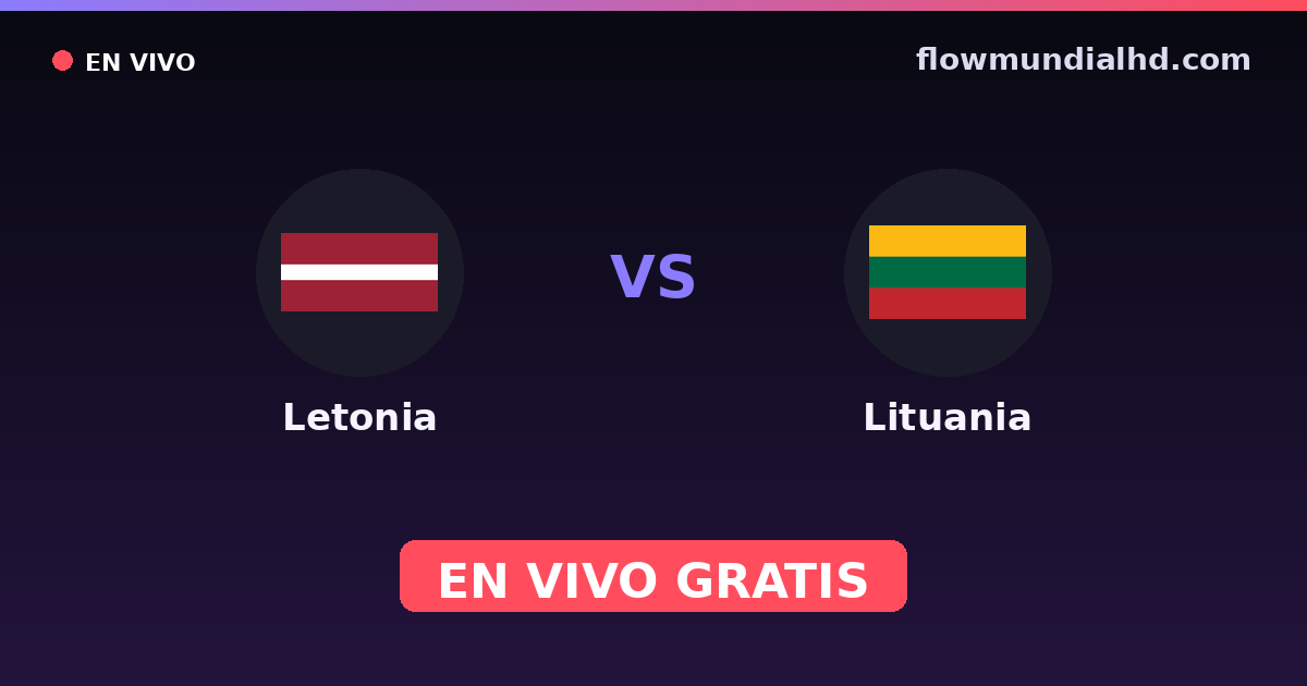 Letonia vs Lituania — Baltic Cup, Eliminatorias UEFA · historial y dónde ver en vivo gratis en FlowMundial HD