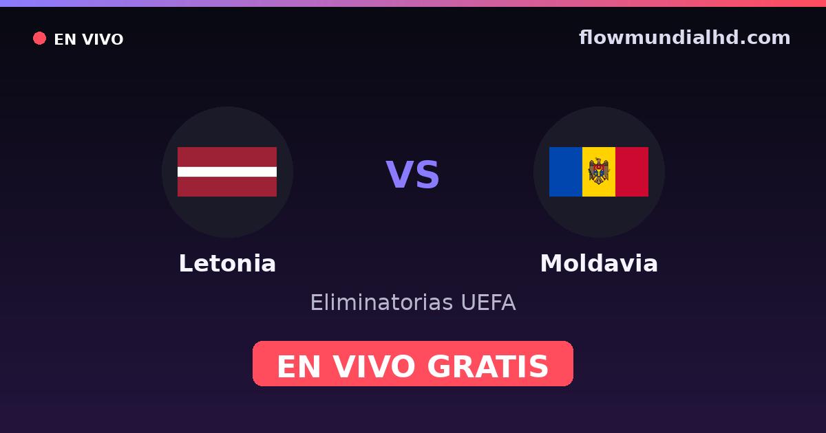Letonia vs Moldavia — Eliminatorias UEFA, UEFA Nations League · historial y dónde ver en vivo gratis en FlowMundial HD