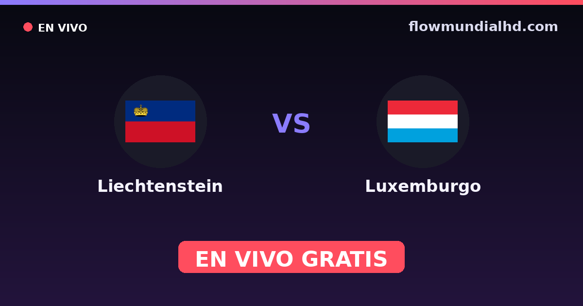 Liechtenstein vs Luxemburgo — Clasificacion Eurocopa, Amistosos Internacionales · historial y dónde ver en vivo gratis en FlowMundial HD