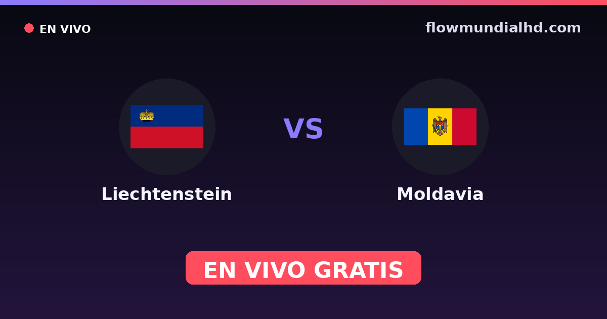 Liechtenstein vs Moldavia — Clasificacion Eurocopa, UEFA Nations League · historial y dónde ver en vivo gratis en FlowMundial HD