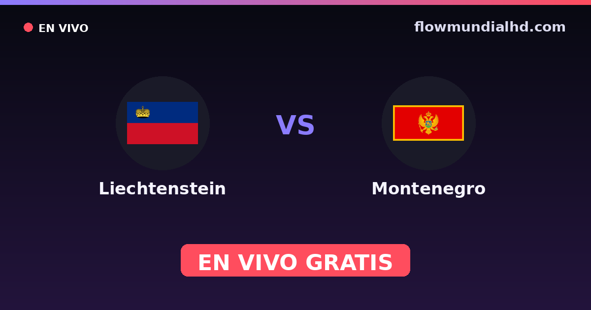 Liechtenstein vs Montenegro — Clasificacion Eurocopa, Amistosos Internacionales · historial y dónde ver en vivo gratis en FlowMundial HD