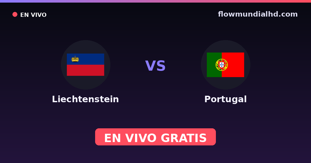 Liechtenstein vs Portugal — Clasificacion Eurocopa, Eliminatorias UEFA · historial y dónde ver en vivo gratis en FlowMundial HD