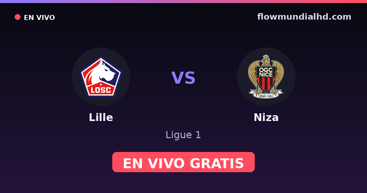 Lille vs Niza — Ligue 1 · historial y dónde ver en vivo gratis en FlowMundial HD