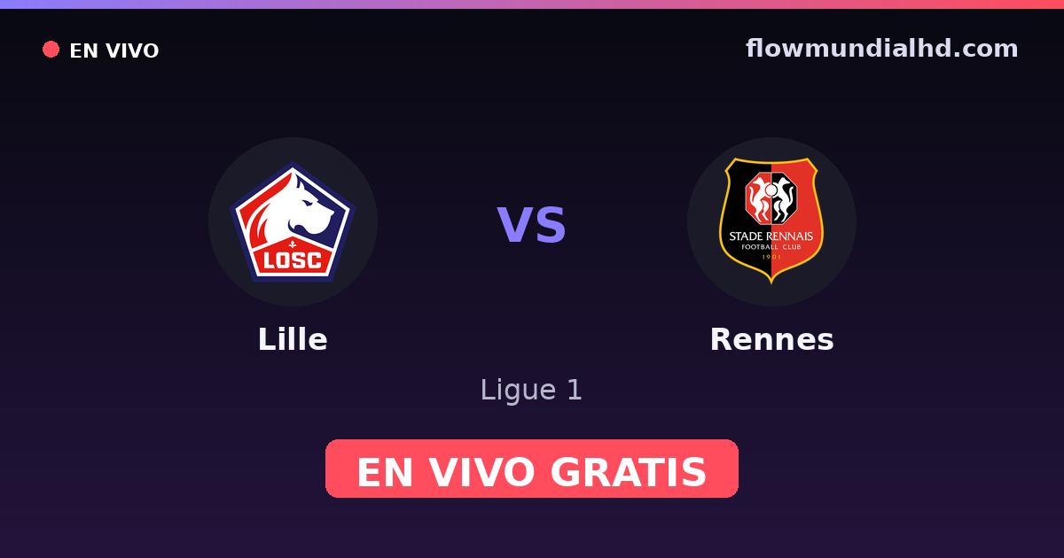 Lille vs Rennes — Ligue 1 · historial y dónde ver en vivo gratis en FlowMundial HD