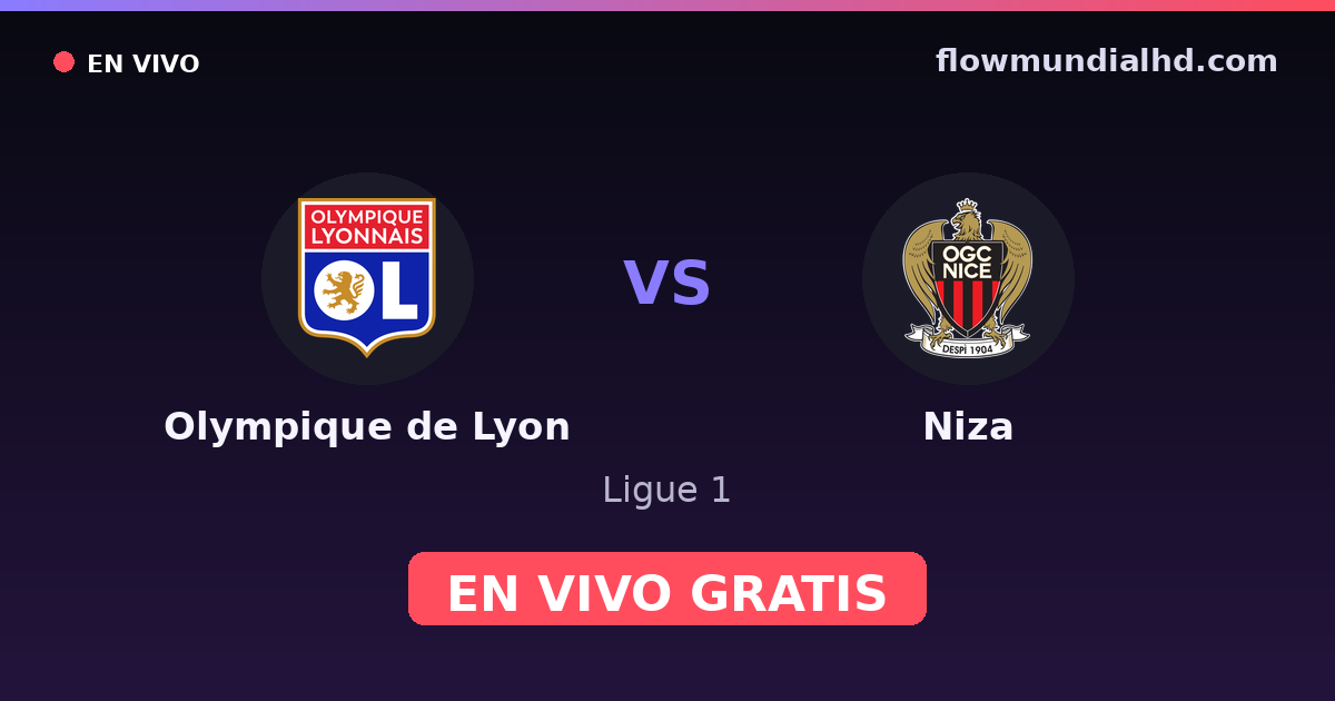 Olympique de Lyon vs Niza — Ligue 1 · historial y dónde ver en vivo gratis en FlowMundial HD