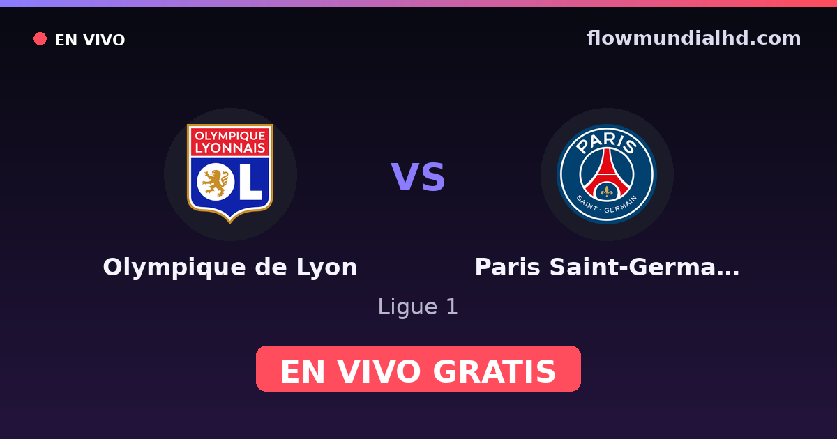 Olympique de Lyon vs Paris Saint-Germain — Ligue 1 · historial y dónde ver en vivo gratis en FlowMundial HD