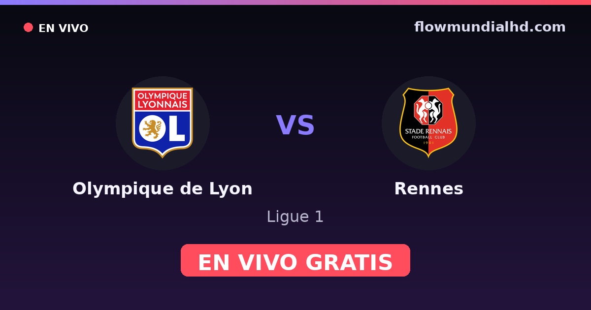 Olympique de Lyon vs Rennes — Ligue 1 · historial y dónde ver en vivo gratis en FlowMundial HD
