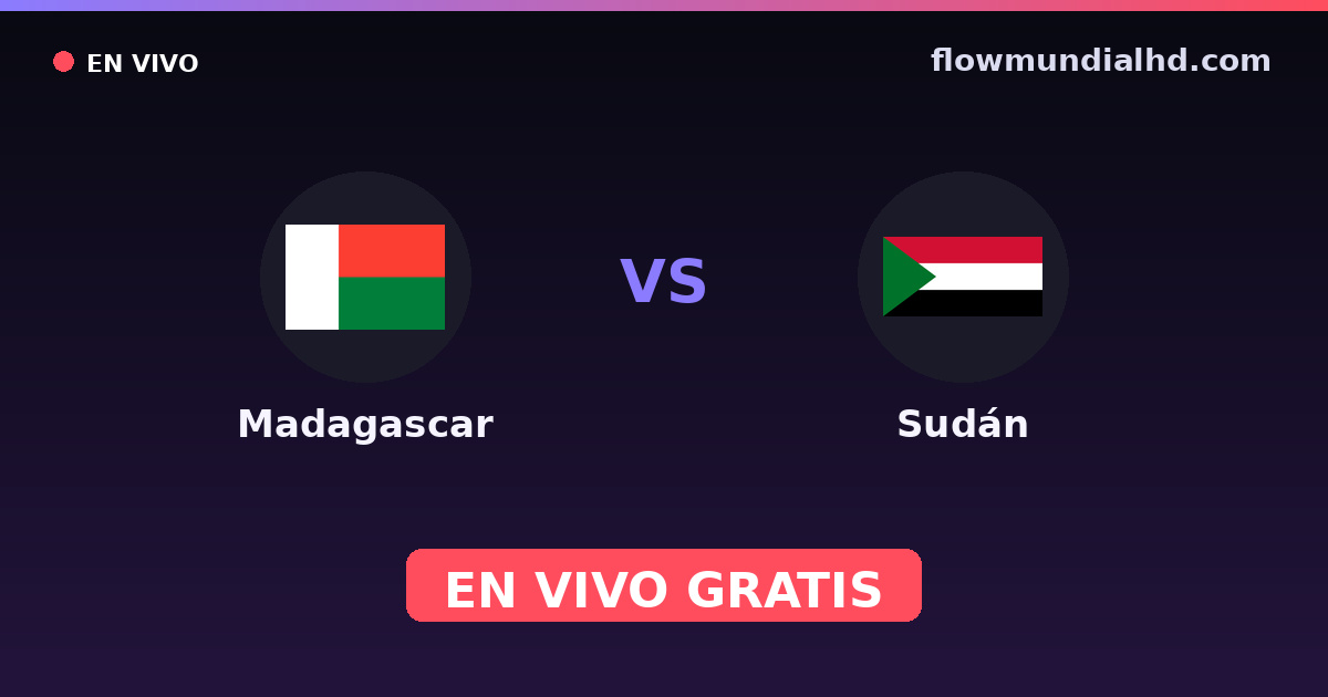 Madagascar vs Sudán — Campeonato Africano de Naciones, Clasificación Copa África · historial y dónde ver en vivo gratis en FlowMundial HD