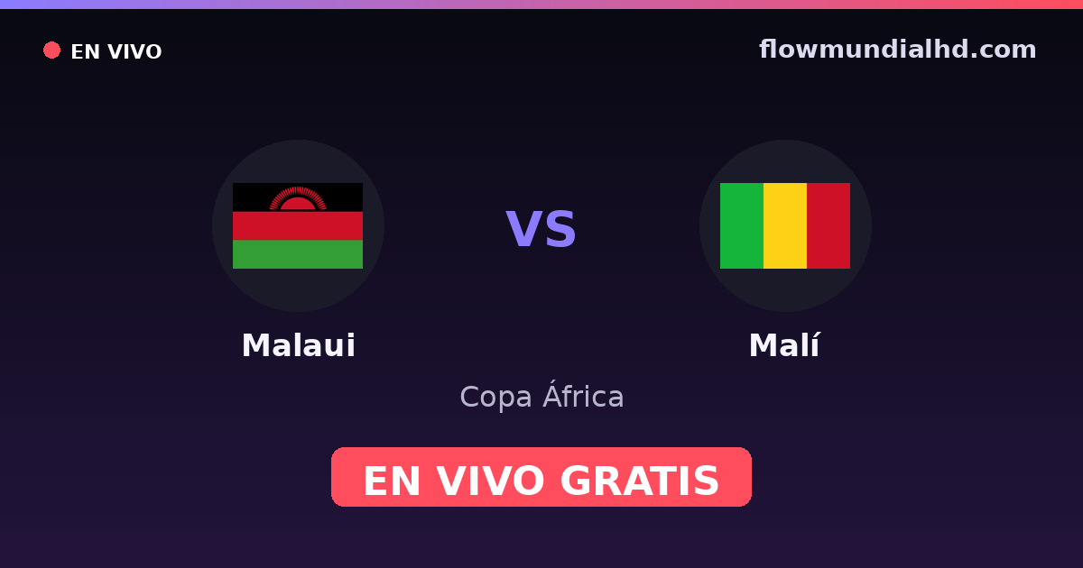 Malaui vs Malí — Copa África, Clasificación Copa África · historial y dónde ver en vivo gratis en FlowMundial HD