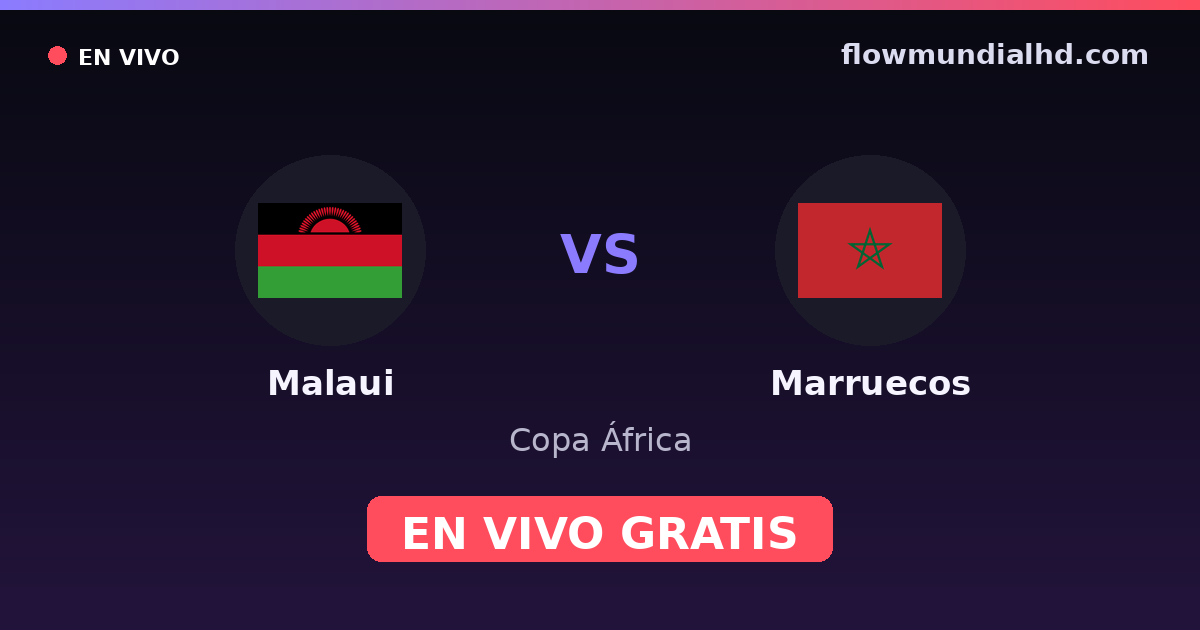 Malaui vs Marruecos — Copa África, Clasificación Copa África · historial y dónde ver en vivo gratis en FlowMundial HD