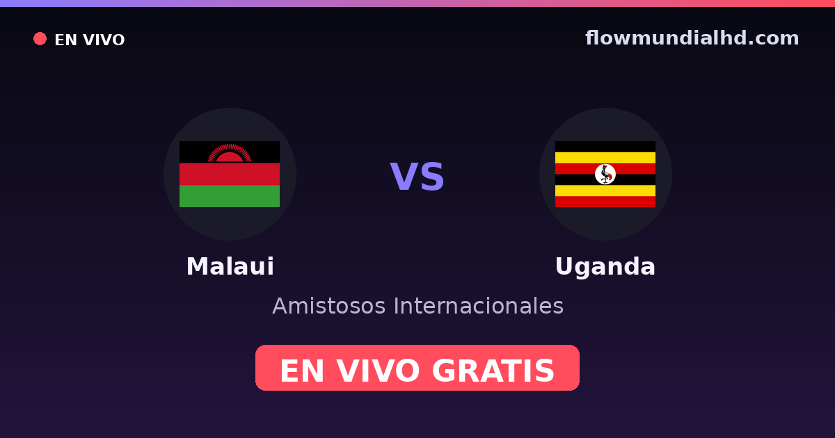 Malaui vs Uganda — Amistosos Internacionales, Clasificación Copa África · historial y dónde ver en vivo gratis en FlowMundial HD