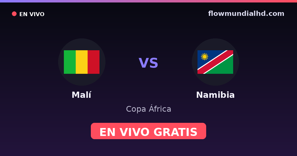 Malí vs Namibia — Copa África, Clasificación Copa África · historial y dónde ver en vivo gratis en FlowMundial HD