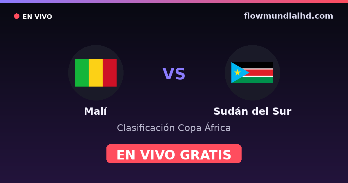 Malí vs Sudán del Sur — Clasificación Copa África · historial y dónde ver en vivo gratis en FlowMundial HD