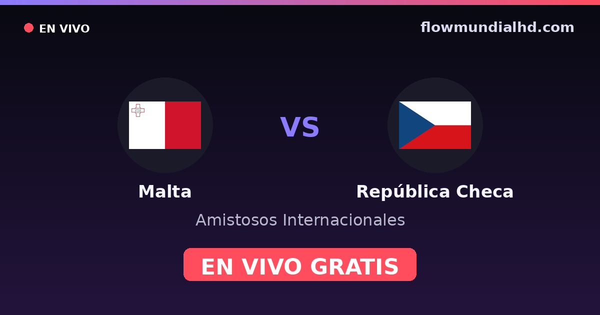 Malta vs República Checa — Amistosos Internacionales, Eliminatorias UEFA · historial y dónde ver en vivo gratis en FlowMundial HD