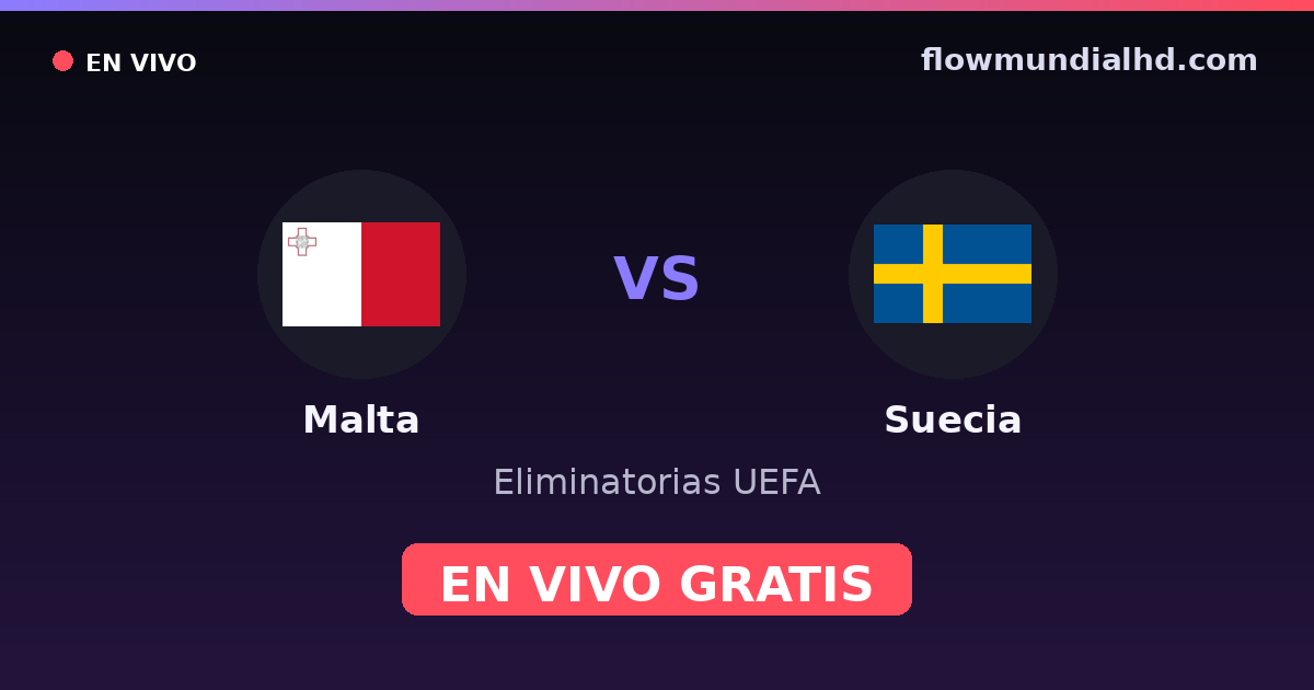 Malta vs Suecia — Eliminatorias UEFA · historial y dónde ver en vivo gratis en FlowMundial HD