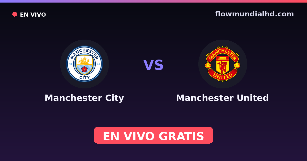 Manchester City vs Manchester United — Community Shield, FA Cup · historial y dónde ver en vivo gratis en FlowMundial HD