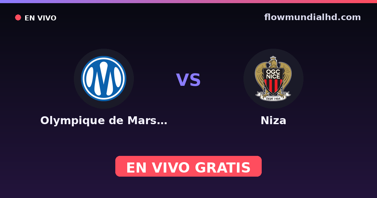 Olympique de Marsella vs Niza — Amistosos de clubes, Ligue 1 · historial y dónde ver en vivo gratis en FlowMundial HD