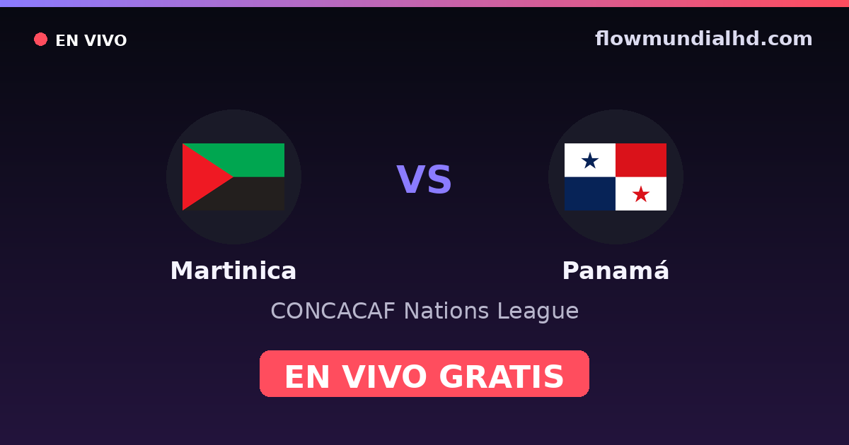 Martinica vs Panamá — CONCACAF Nations League, Copa Oro · historial y dónde ver en vivo gratis en FlowMundial HD