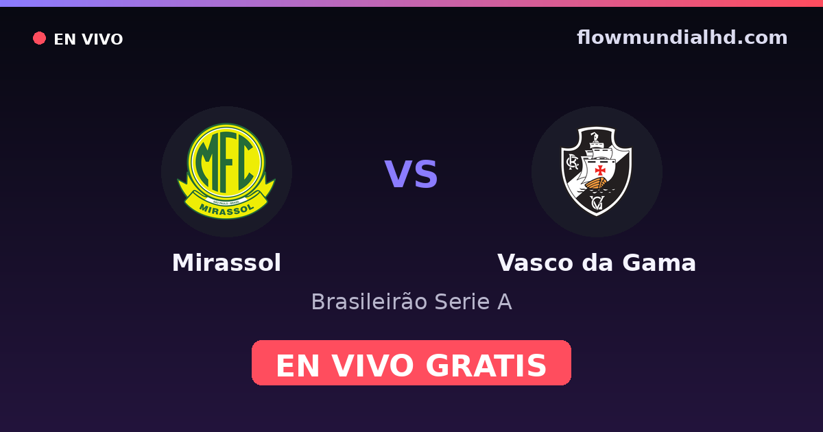 Mirassol vs Vasco da Gama — Brasileirão Serie A · historial y dónde ver en vivo gratis en FlowMundial HD