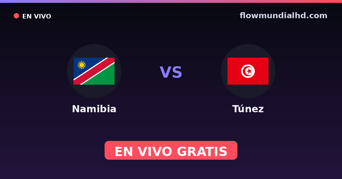 Namibia vs Túnez — World Cup Qual. CAF , Copa África · historial y dónde ver en vivo gratis en FlowMundial HD