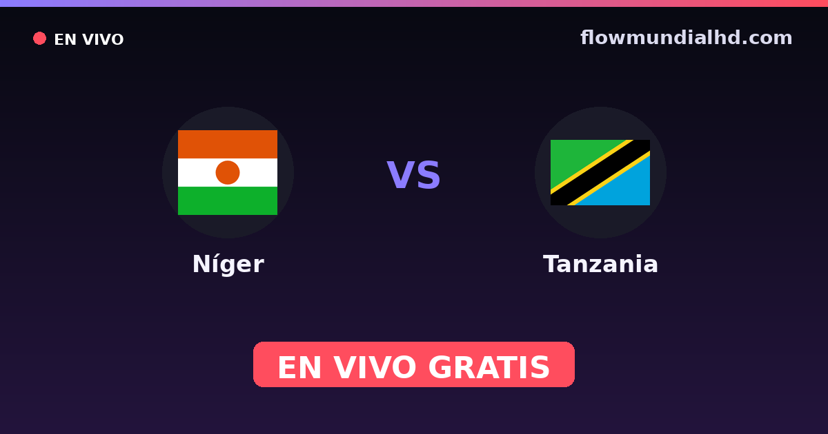 Níger vs Tanzania — World Cup Qual. CAF , Clasificación Copa África · historial y dónde ver en vivo gratis en FlowMundial HD