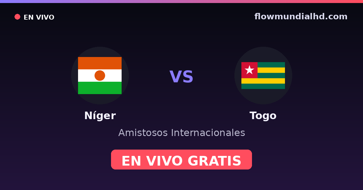 Níger vs Togo — Amistosos Internacionales, Otras competiciones · historial y dónde ver en vivo gratis en FlowMundial HD