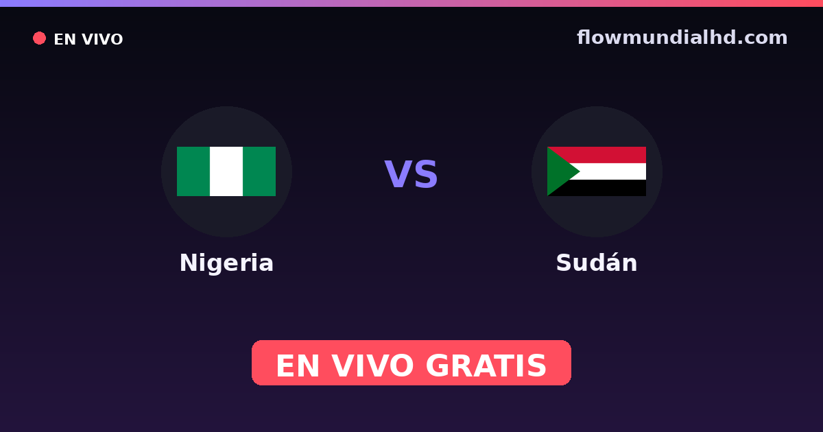 Nigeria vs Sudán — Campeonato Africano de Naciones, Copa África · historial y dónde ver en vivo gratis en FlowMundial HD