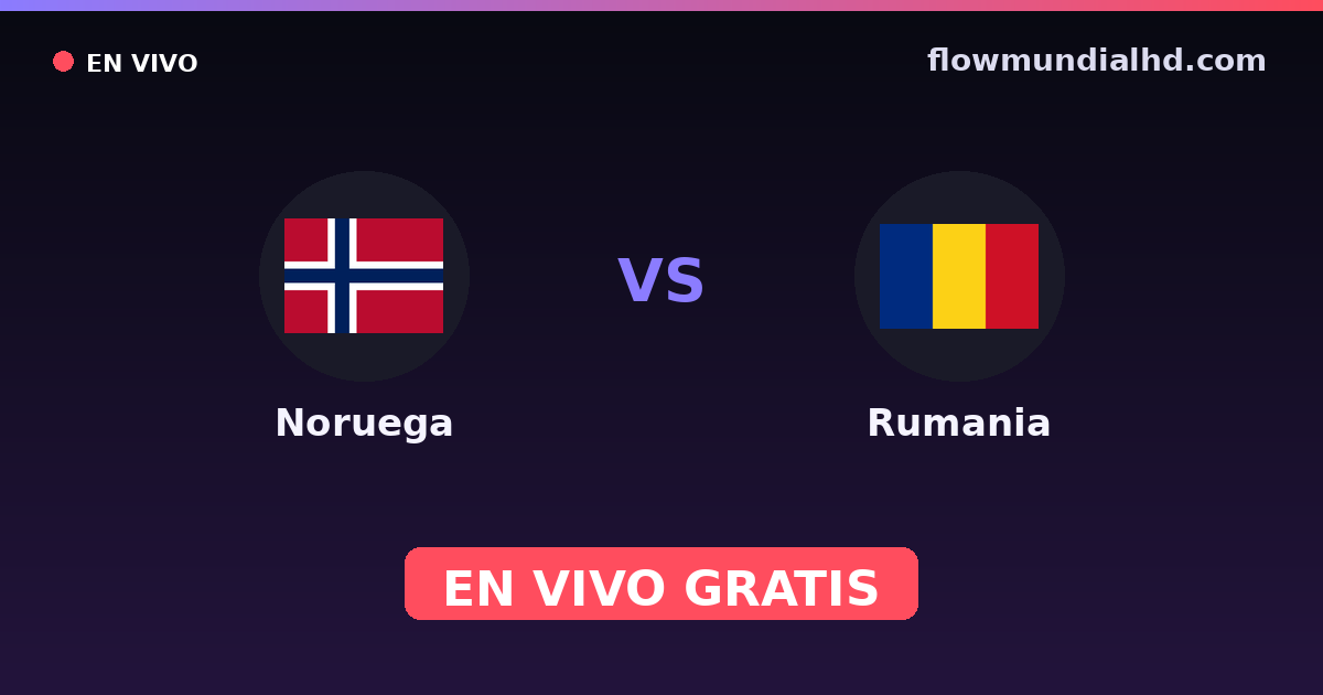 Noruega vs Rumania — Clasificacion Eurocopa, UEFA Nations League · historial y dónde ver en vivo gratis en FlowMundial HD