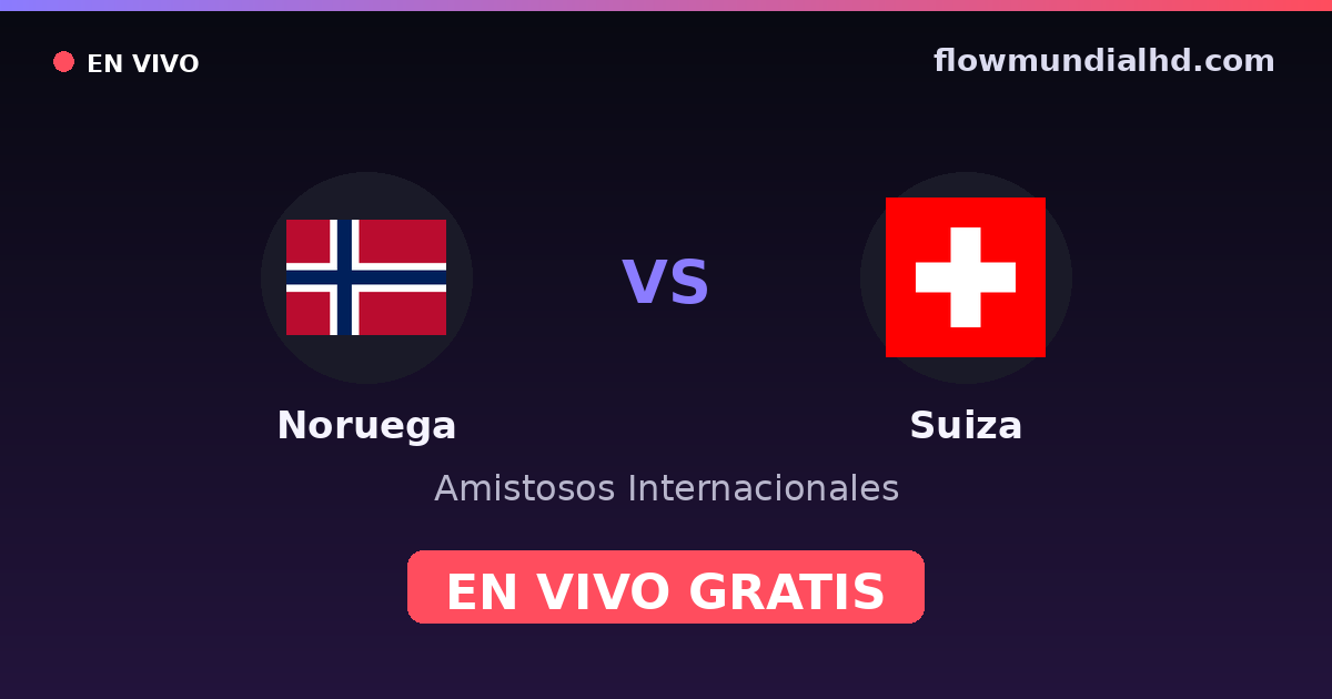 Noruega vs Suiza — Amistosos Internacionales, Eliminatorias UEFA · historial y dónde ver en vivo gratis en FlowMundial HD