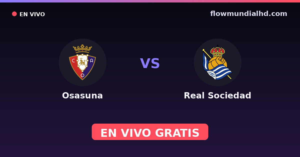 Osasuna vs Real Sociedad — Amistosos de clubes, Copa del Rey · historial y dónde ver en vivo gratis en FlowMundial HD