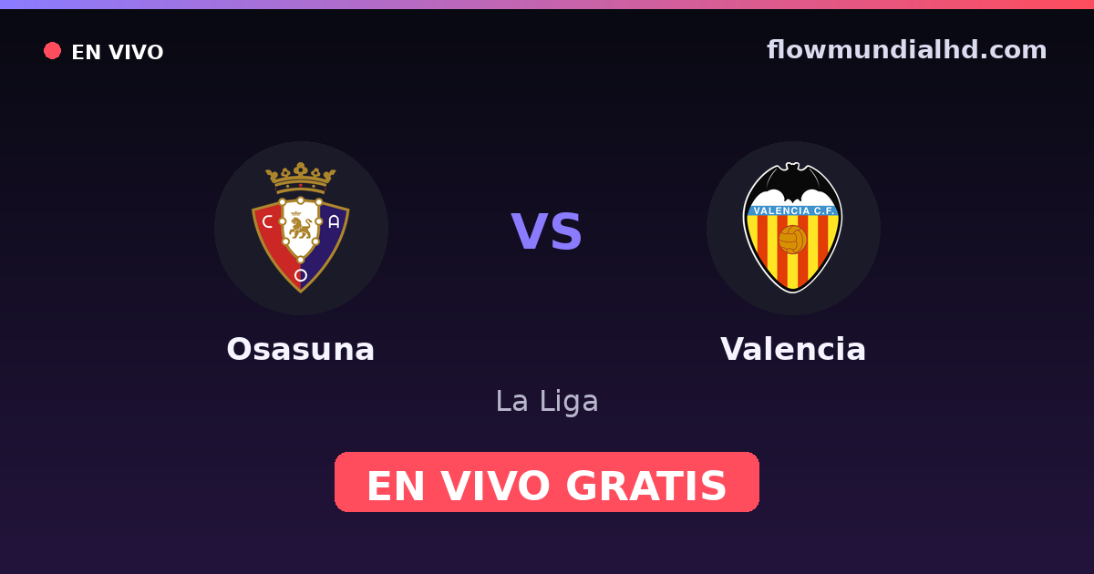 Osasuna vs Valencia — La Liga · historial y dónde ver en vivo gratis en FlowMundial HD