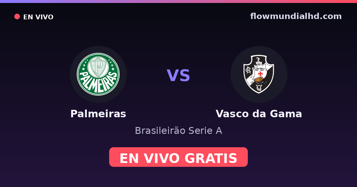 Palmeiras vs Vasco da Gama — Brasileirão Serie A · historial y dónde ver en vivo gratis en FlowMundial HD
