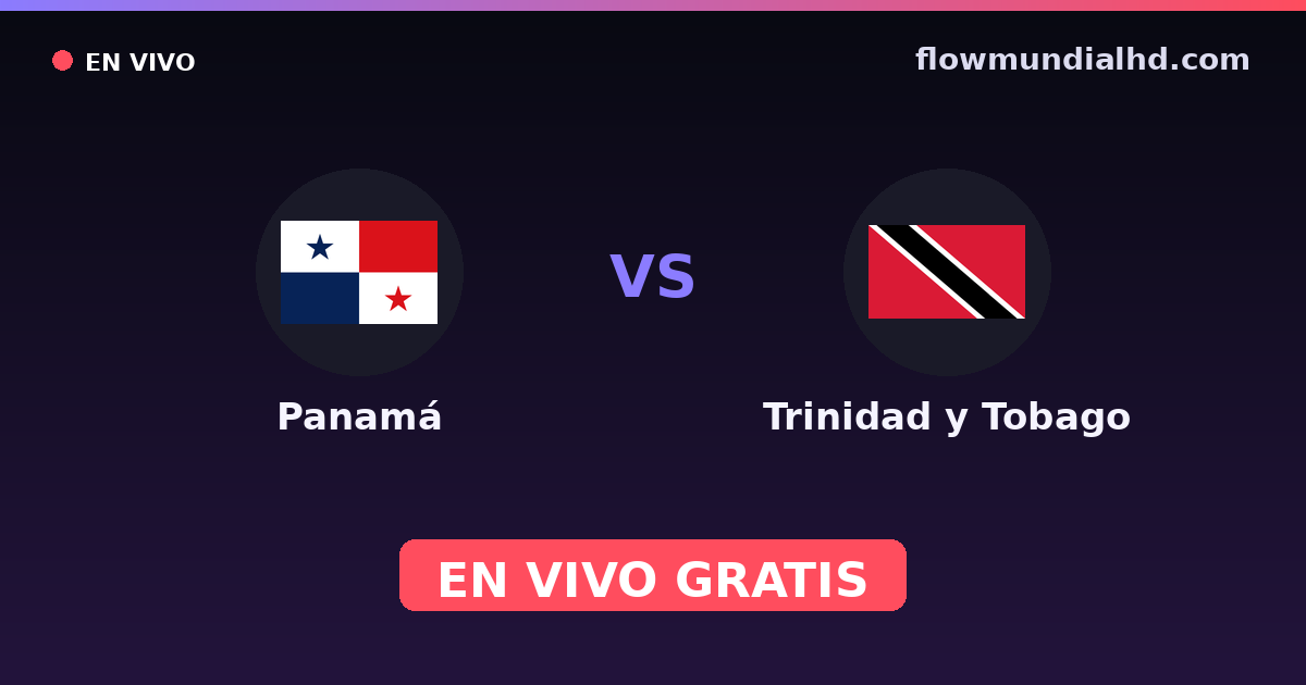 Panamá vs Trinidad y Tobago — Eliminatorias CONCACAF al Mundial, Amistosos Internacionales · historial y dónde ver en vivo gratis en FlowMundial HD