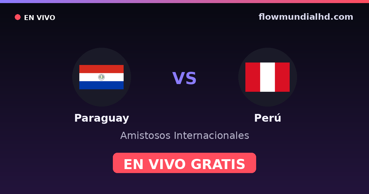 Paraguay vs Perú — Amistosos Internacionales, Copa América · historial y dónde ver en vivo gratis en FlowMundial HD