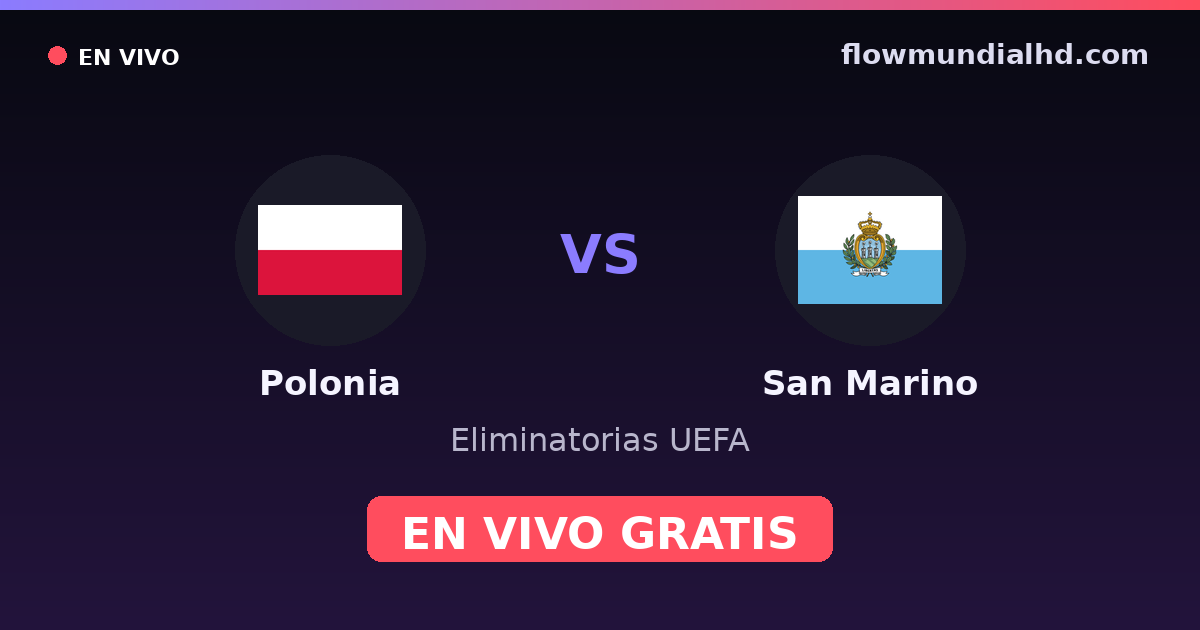 Polonia vs San Marino — Eliminatorias UEFA · historial y dónde ver en vivo gratis en FlowMundial HD