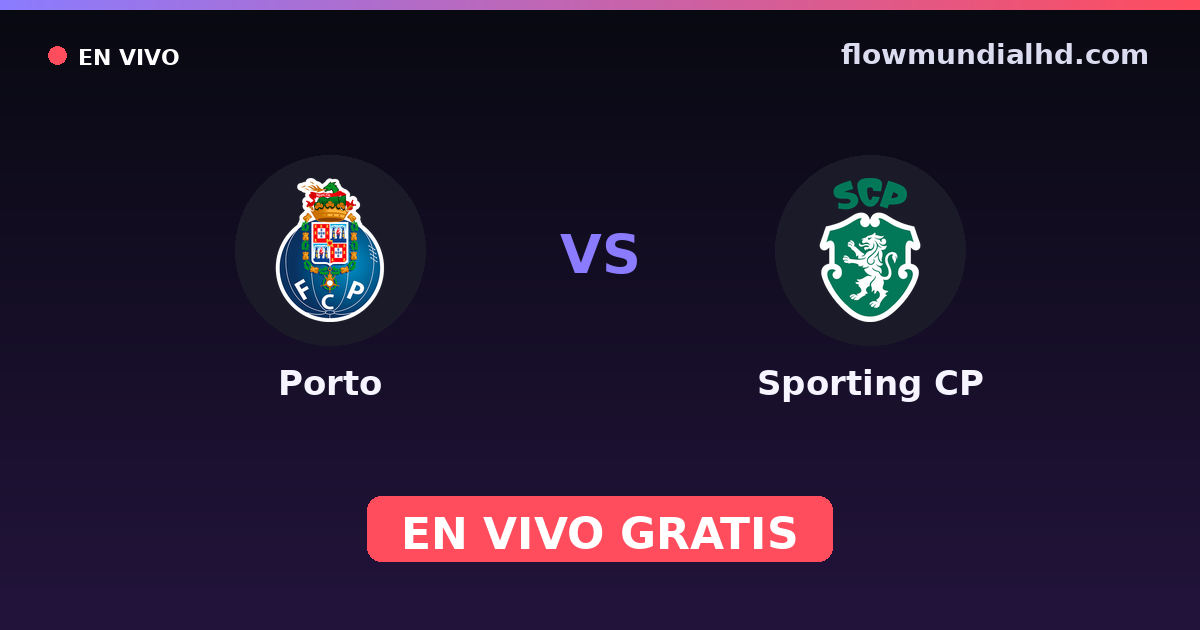 Porto vs Sporting CP — Liga Portugal Betclic, Supertaça · historial y dónde ver en vivo gratis en FlowMundial HD