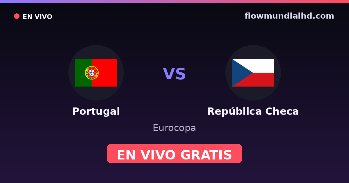 Portugal vs República Checa — Eurocopa, UEFA Nations League · historial y dónde ver en vivo gratis en FlowMundial HD