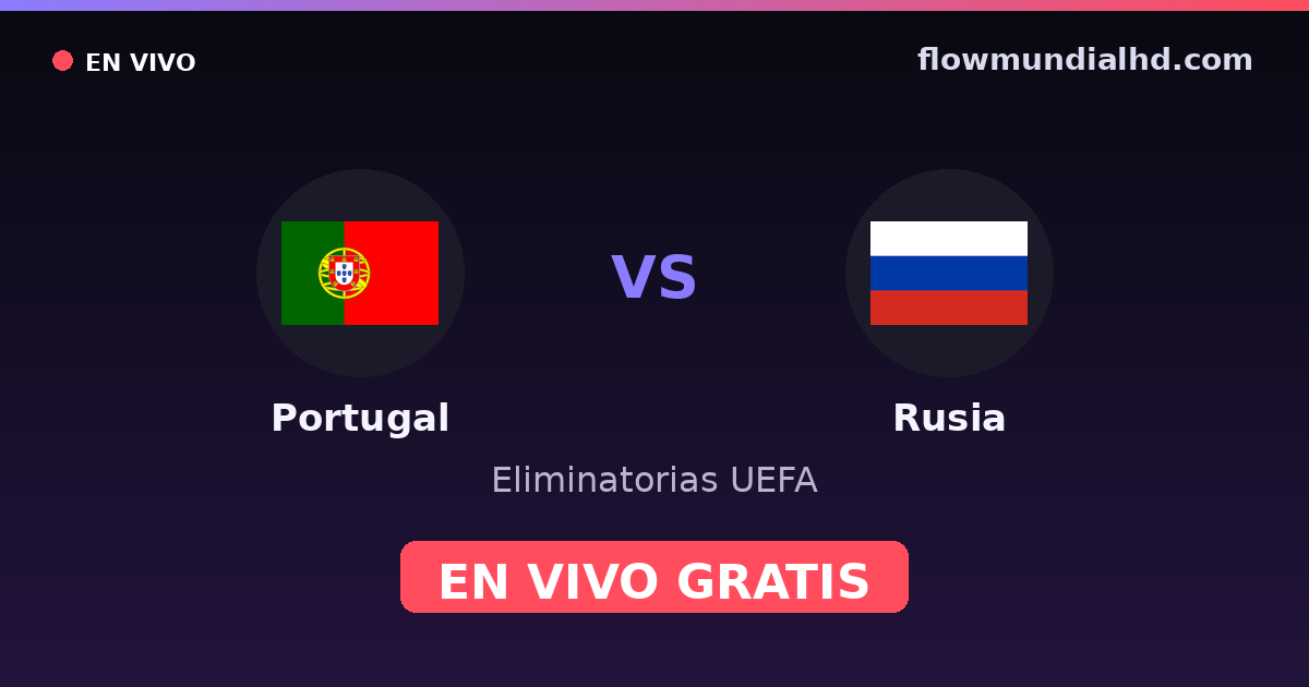 Portugal vs Rusia — Eliminatorias UEFA, Eurocopa · historial y dónde ver en vivo gratis en FlowMundial HD