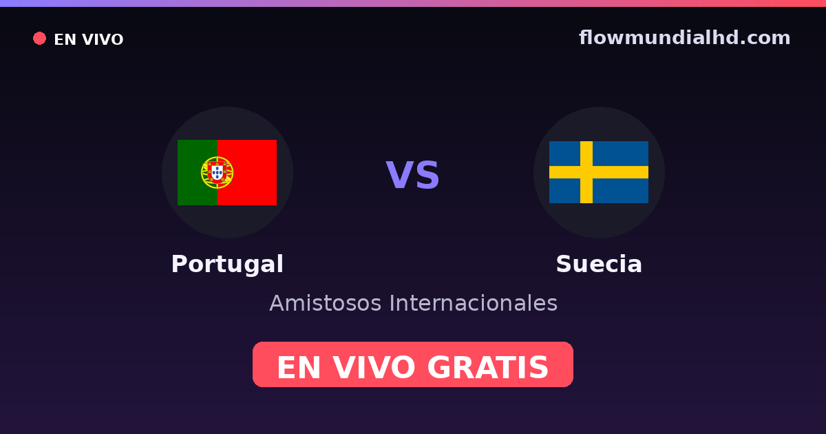 Portugal vs Suecia — Amistosos Internacionales, Eliminatorias UEFA · historial y dónde ver en vivo gratis en FlowMundial HD