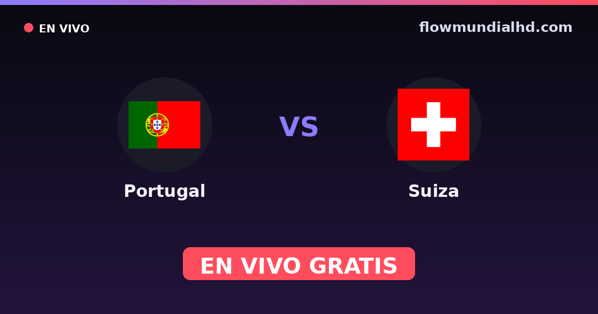 Portugal vs Suiza — Mundial, Eliminatorias UEFA · historial y dónde ver en vivo gratis en FlowMundial HD
