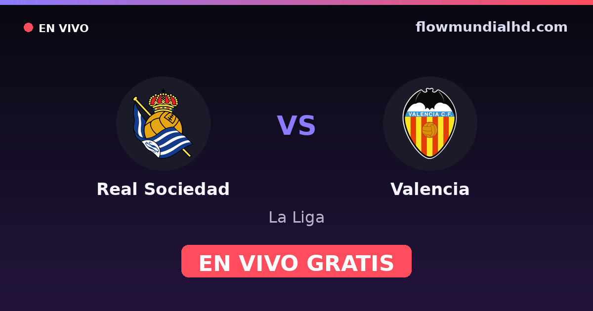 Real Sociedad vs Valencia — La Liga · historial y dónde ver en vivo gratis en FlowMundial HD