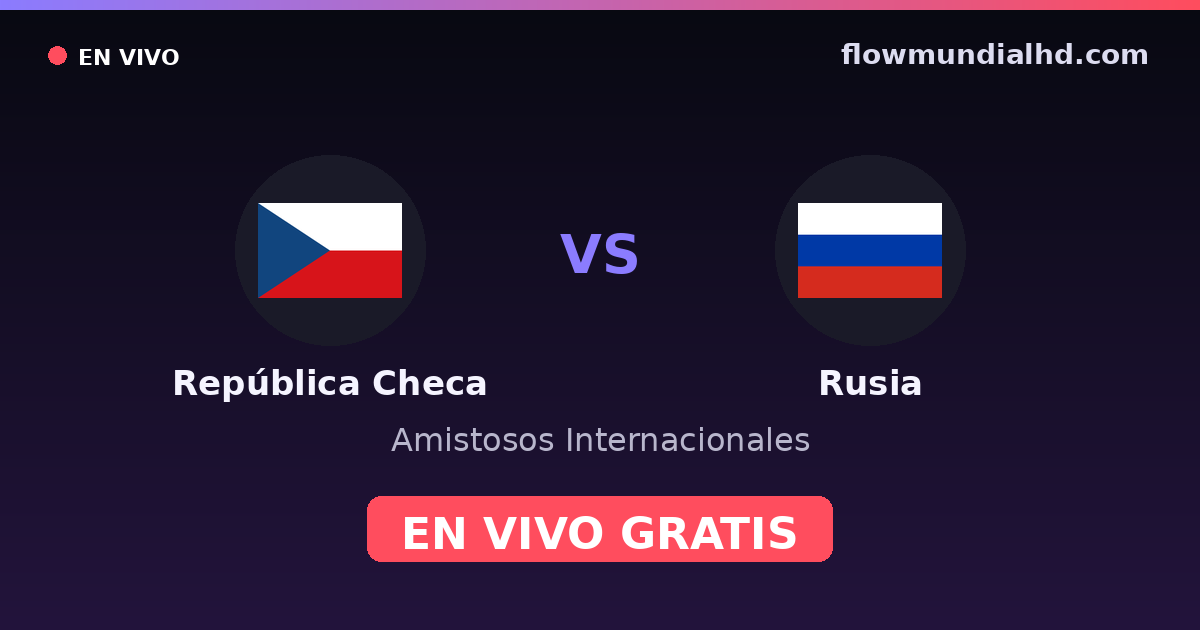 República Checa vs Rusia — Amistosos Internacionales, Eurocopa · historial y dónde ver en vivo gratis en FlowMundial HD