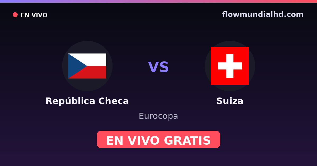 República Checa vs Suiza — Eurocopa, UEFA Nations League · historial y dónde ver en vivo gratis en FlowMundial HD