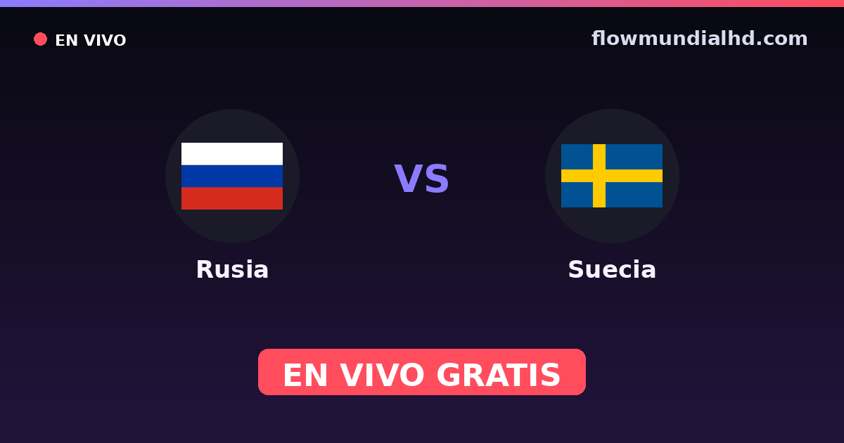 Rusia vs Suecia — Clasificacion Eurocopa, Amistosos Internacionales · historial y dónde ver en vivo gratis en FlowMundial HD