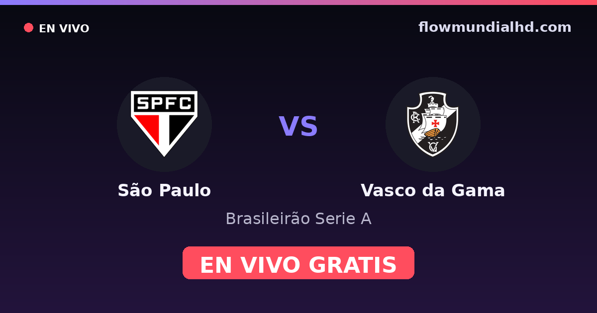 São Paulo vs Vasco da Gama — Brasileirão Serie A, Copa do Brasil · historial y dónde ver en vivo gratis en FlowMundial HD